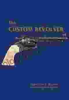 The Custom Revolver Eric Franklin