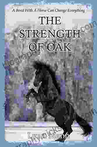 The Strength Of Oak: A Prequel To The Horses Know Trilogy (Prequels To The Horses Know Trilogy)
