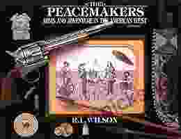 The Peacemakers: Arms And Adventure In The American West