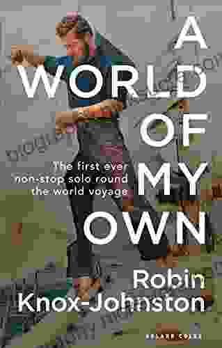 A World Of My Own: The First Ever Non Stop Solo Round The World Voyage
