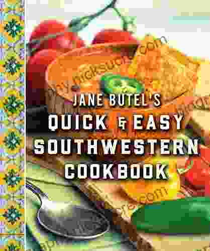 Jane Butel S Quick And Easy Southwestern Cookbook: Revised Edition (The Jane Butel Library)