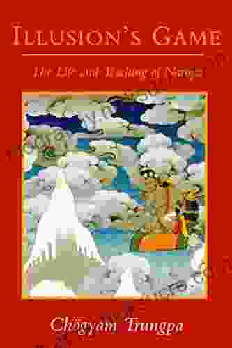 Illusion S Game: The Life And Teaching Of Naropa (Dharma Ocean)