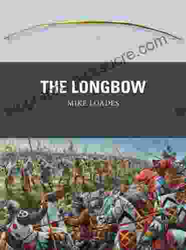 The Longbow (Weapon 30) Mike Loades