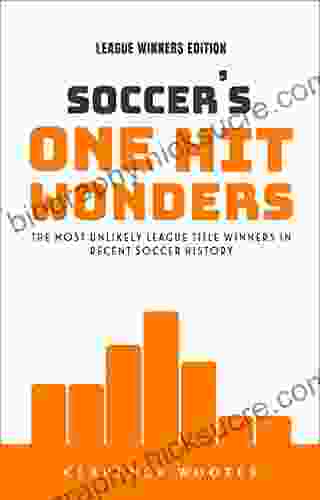 Soccer S One Hit Wonders: The Most Unlikely League Title Winners In Recent Soccer History