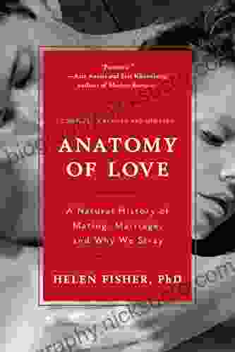 Anatomy Of Love: A Natural History Of Mating Marriage And Why We Stray (Completely Revised And Updated With A New Introduction)