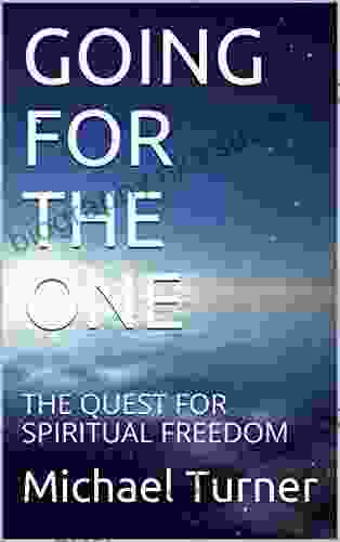 GOING FOR THE ONE: The Quest For Spiritual Freedom