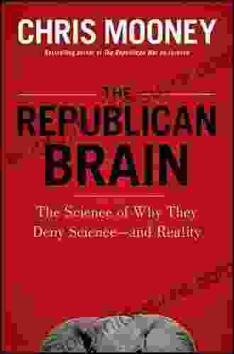 The Republican Brain: The Science Of Why They Deny Science And Reality