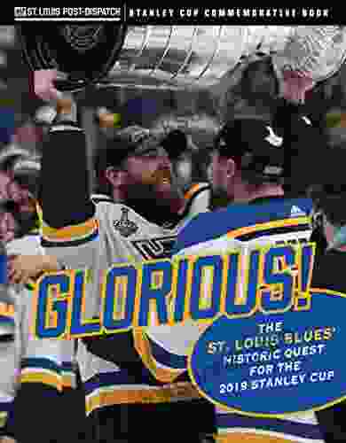 Glorious: The St Louis Blues Historic Quest For The 2024 Stanley Cup