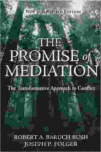 The Promise Of Mediation: The Transformative Approach To Conflict