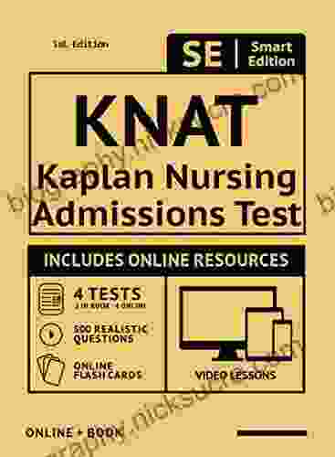 KNAT Full Study Guide: Study Manual With 100 Video Lessons 4 Full Length Practice Tests + Online 500 Realistic Questions PLUS Online Flashcards For The Kaplan Nursing Admissions Test