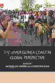 The Upper Guinea Coast In Global Perspective (Integration And Conflict Studies 12)