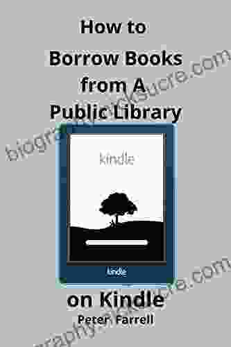 How To Borrow From A Public Library On Kindle: Simple Guide On How To Borrow EBooks From Public Library To A Devices