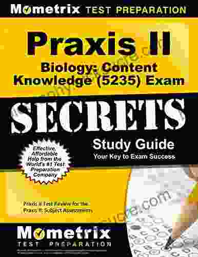 Praxis Biology: Content Knowledge (5235) Exam Secrets Study Guide: Test Review For The Praxis Subject Assessments