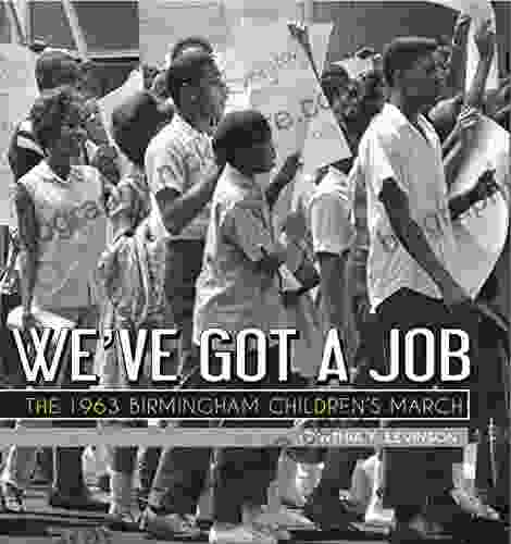 We Ve Got A Job: The 1963 Birmingham Children S March