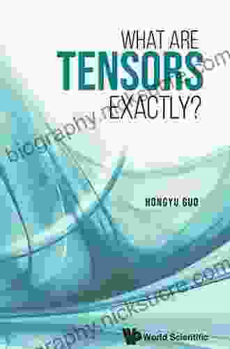 What Are Tensors Exactly? Hongyu Guo