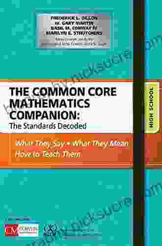 The Common Core Mathematics Companion: The Standards Decoded High School: What They Say What They Mean How To Teach Them (Corwin Mathematics Series)