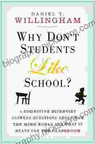 Why Don T Students Like School?: A Cognitive Scientist Answers Questions About How The Mind Works And What It Means For The Classroom