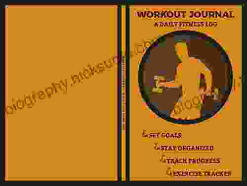 Workout Journal A Daily Fitness Log: Fitness Log